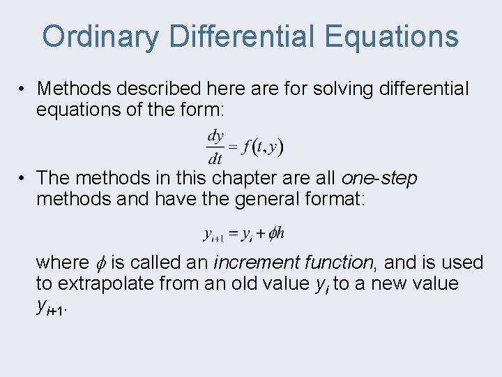 Ordinary Differential Equations • Methods described here are for solving differential equations of the