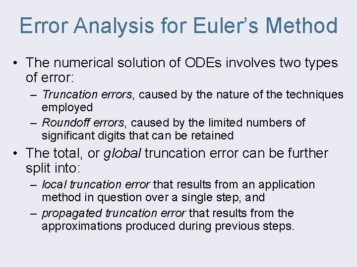 Error Analysis for Euler’s Method • The numerical solution of ODEs involves two types