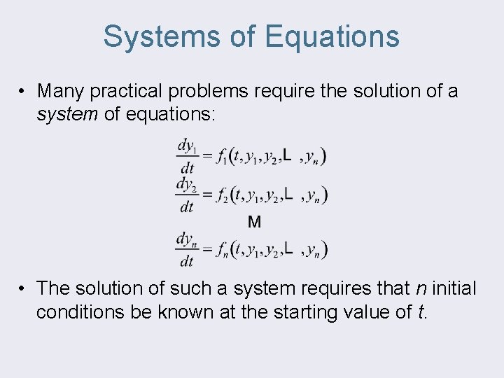 Systems of Equations • Many practical problems require the solution of a system of