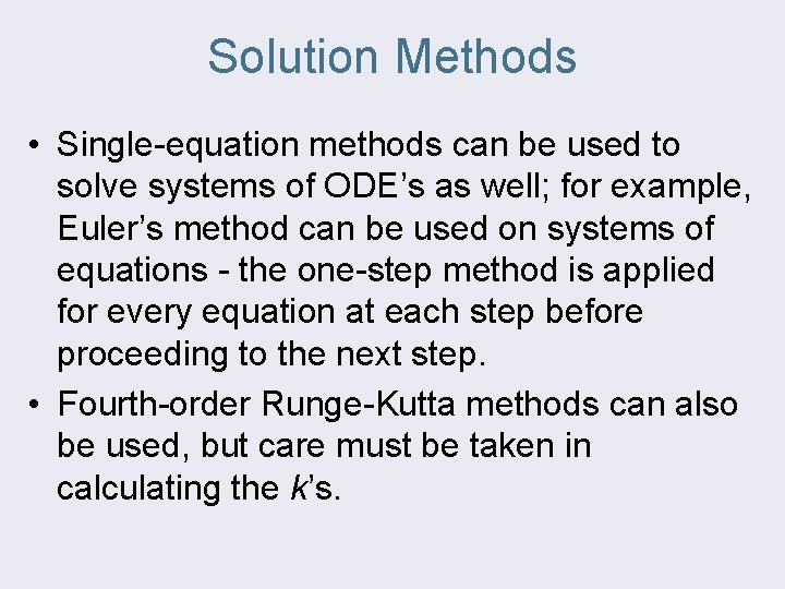 Solution Methods • Single-equation methods can be used to solve systems of ODE’s as