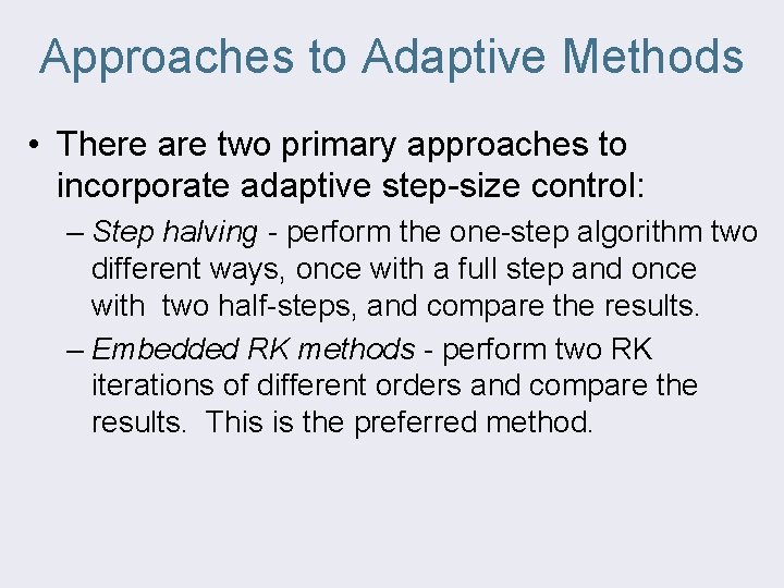 Approaches to Adaptive Methods • There are two primary approaches to incorporate adaptive step-size