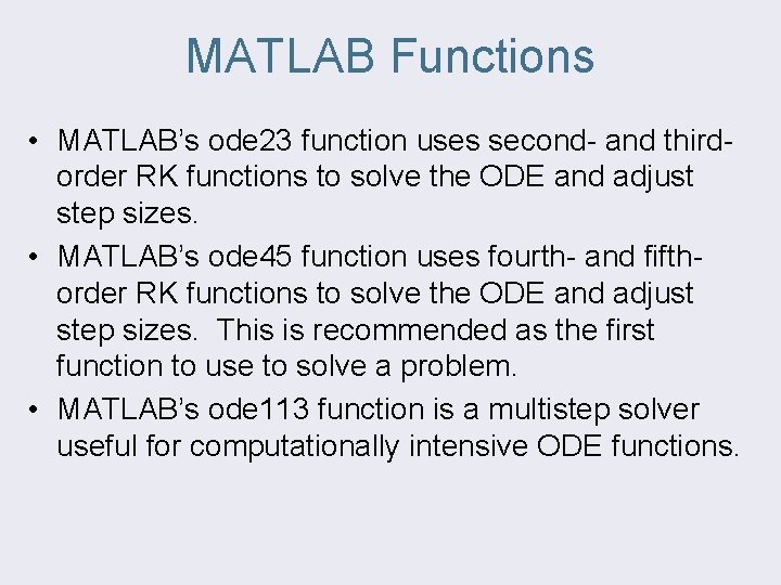 MATLAB Functions • MATLAB’s ode 23 function uses second- and thirdorder RK functions to