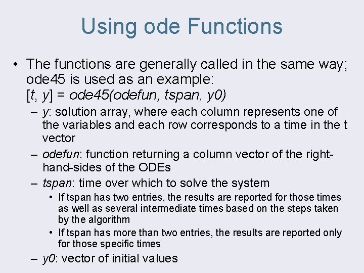 Using ode Functions • The functions are generally called in the same way; ode