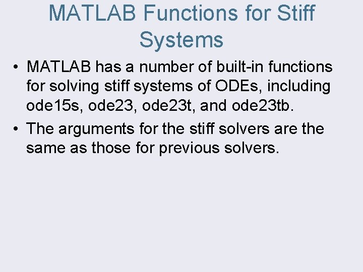 MATLAB Functions for Stiff Systems • MATLAB has a number of built-in functions for