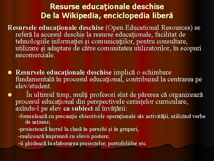 Resurse educaţionale deschise De la Wikipedia, enciclopedia liberă Resursele educaţionale deschise (Open Educational Resources)