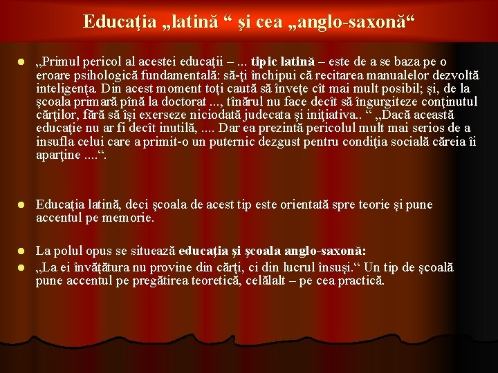 Educaţia „latină “ şi cea „anglo-saxonă“ l „Primul pericol al acestei educaţii –. .