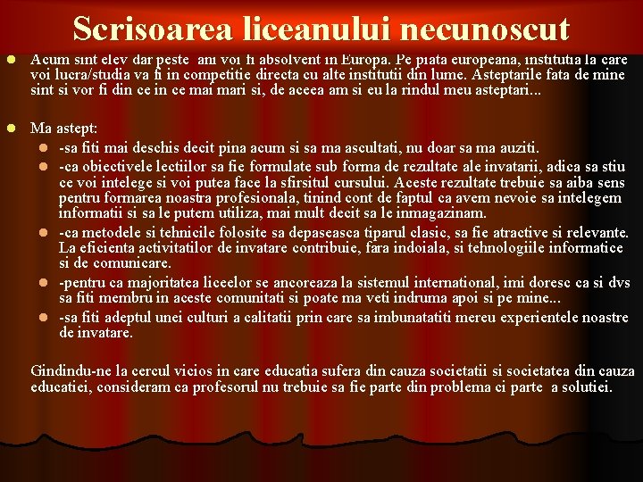 l l Scrisoarea liceanului necunoscut Scrisoarea elevului necunoscut Acum sint elev dar peste ani