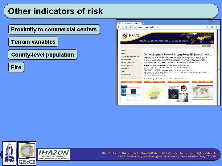 Other indicators of risk Proximity to commercial centers Terrain variables County-level population Fire Christopher