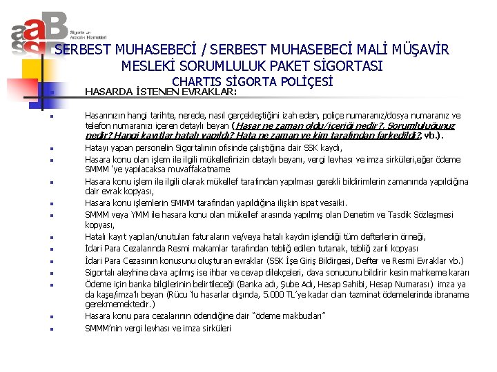 SERBEST MUHASEBECİ / SERBEST MUHASEBECİ MALİ MÜŞAVİR MESLEKİ SORUMLULUK PAKET SİGORTASI CHARTIS SİGORTA POLİÇESİ