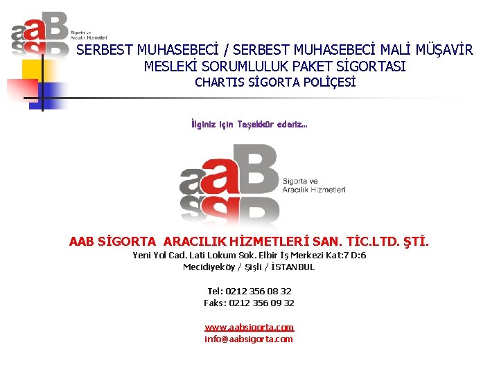 SERBEST MUHASEBECİ / SERBEST MUHASEBECİ MALİ MÜŞAVİR MESLEKİ SORUMLULUK PAKET SİGORTASI CHARTIS SİGORTA POLİÇESİ