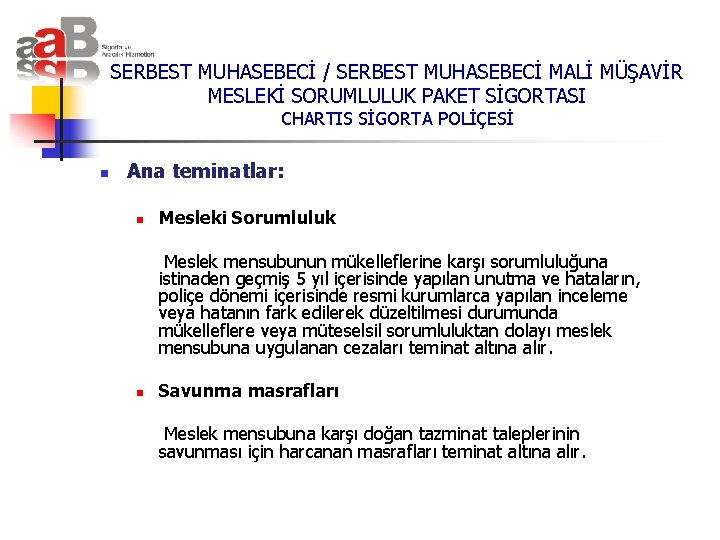 SERBEST MUHASEBECİ / SERBEST MUHASEBECİ MALİ MÜŞAVİR MESLEKİ SORUMLULUK PAKET SİGORTASI CHARTIS SİGORTA POLİÇESİ