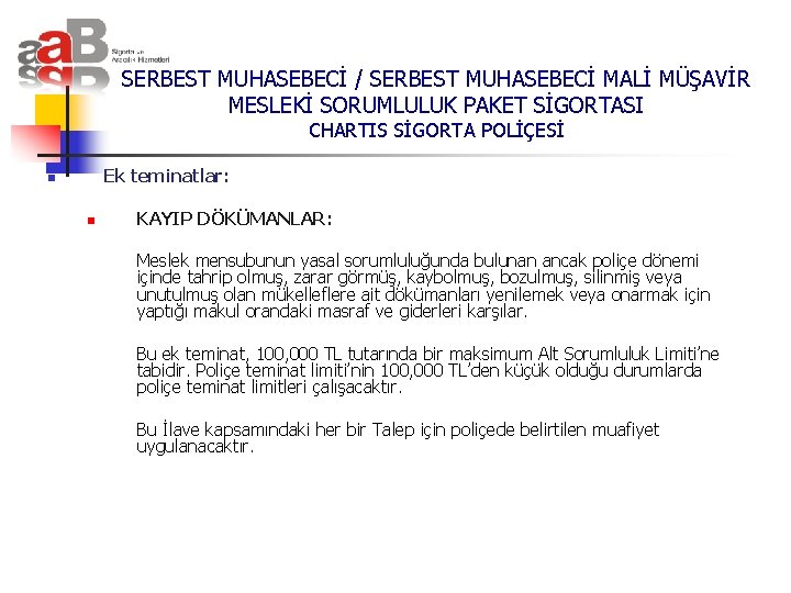 SERBEST MUHASEBECİ / SERBEST MUHASEBECİ MALİ MÜŞAVİR MESLEKİ SORUMLULUK PAKET SİGORTASI CHARTIS SİGORTA POLİÇESİ