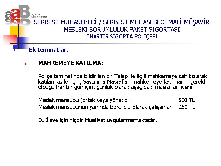 SERBEST MUHASEBECİ / SERBEST MUHASEBECİ MALİ MÜŞAVİR MESLEKİ SORUMLULUK PAKET SİGORTASI CHARTIS SİGORTA POLİÇESİ