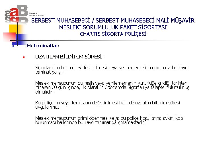 SERBEST MUHASEBECİ / SERBEST MUHASEBECİ MALİ MÜŞAVİR MESLEKİ SORUMLULUK PAKET SİGORTASI CHARTIS SİGORTA POLİÇESİ