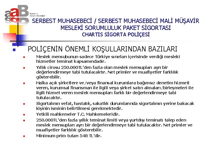 SERBEST MUHASEBECİ / SERBEST MUHASEBECİ MALİ MÜŞAVİR MESLEKİ SORUMLULUK PAKET SİGORTASI CHARTIS SİGORTA POLİÇESİ