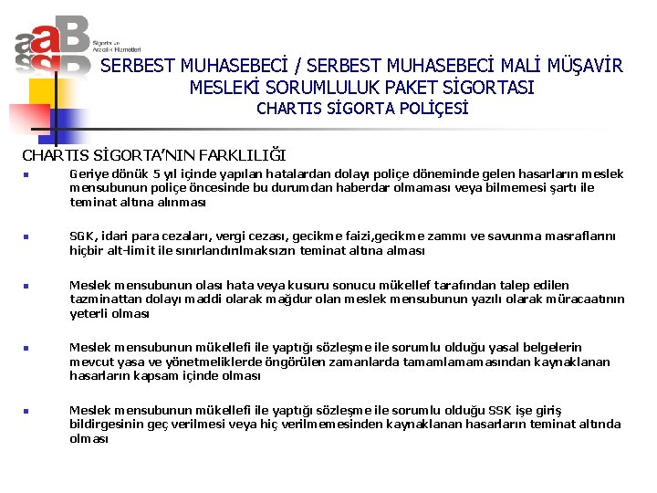 SERBEST MUHASEBECİ / SERBEST MUHASEBECİ MALİ MÜŞAVİR MESLEKİ SORUMLULUK PAKET SİGORTASI CHARTIS SİGORTA POLİÇESİ