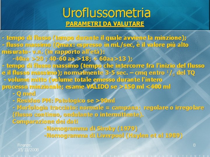 Uroflussometria PARAMETRI DA VALUTARE - tempo di flusso (tempo durante il quale avviene la