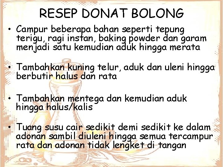 RESEP DONAT BOLONG • Campur beberapa bahan seperti tepung terigu, ragi instan, baking powder