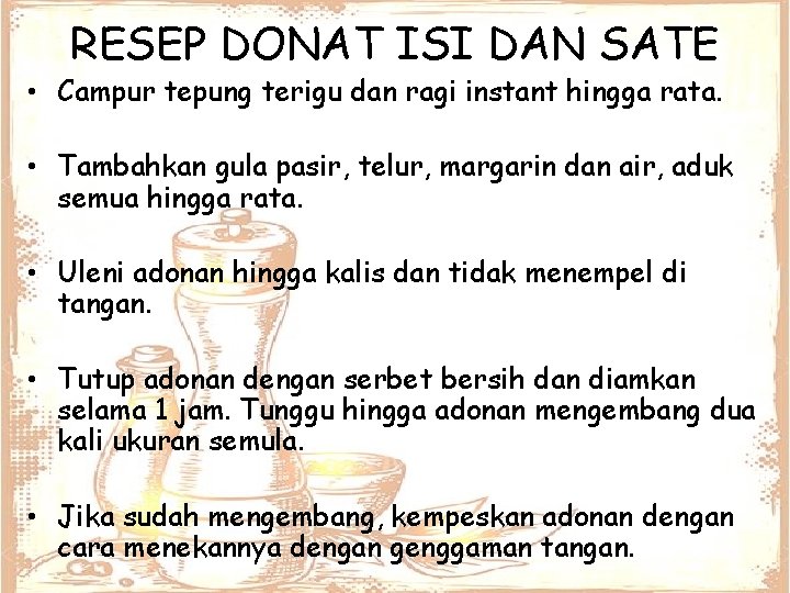 RESEP DONAT ISI DAN SATE • Campur tepung terigu dan ragi instant hingga rata.