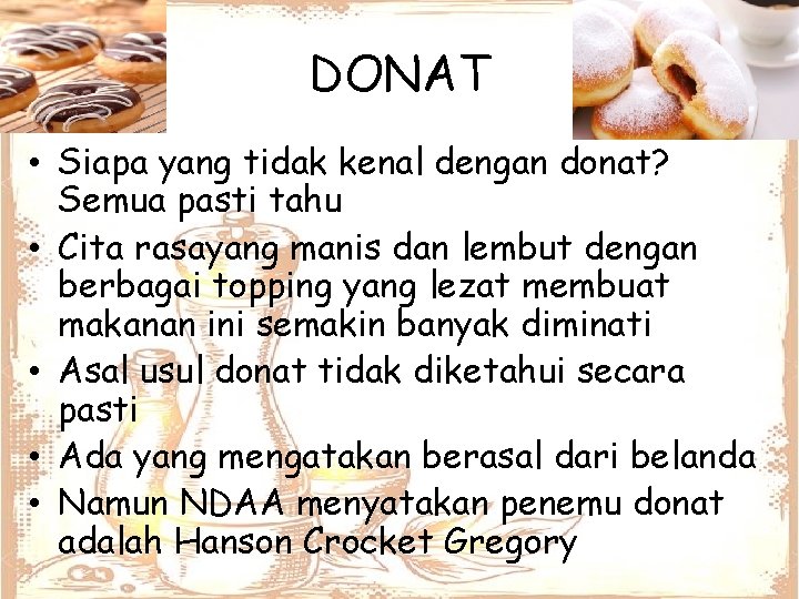 DONAT • Siapa yang tidak kenal dengan donat? Semua pasti tahu • Cita rasayang