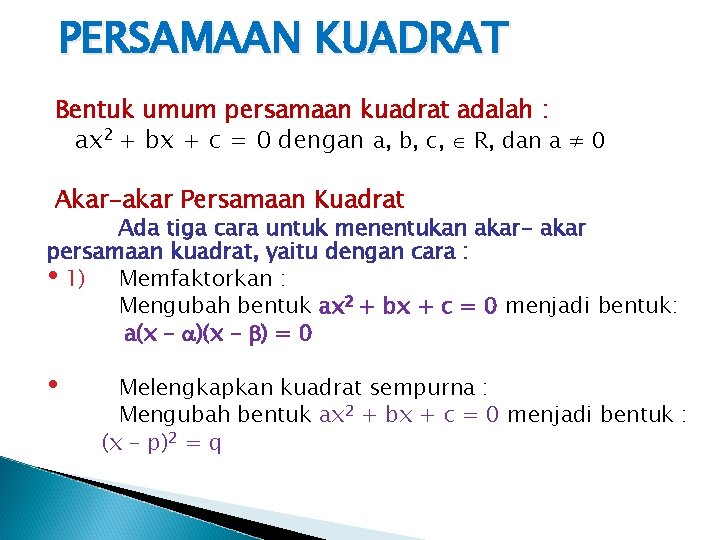 PERSAMAAN KUADRAT Bentuk umum persamaan kuadrat adalah : ax 2 + bx + c