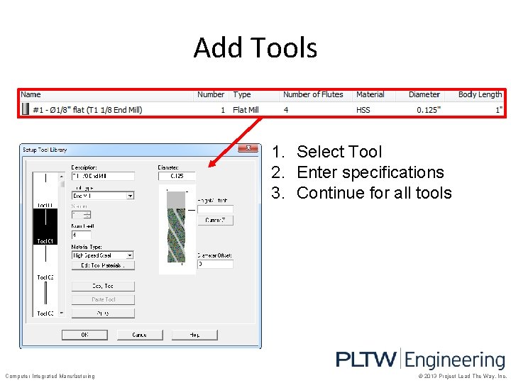 Add Tools 1. Select Tool 2. Enter specifications 3. Continue for all tools Computer