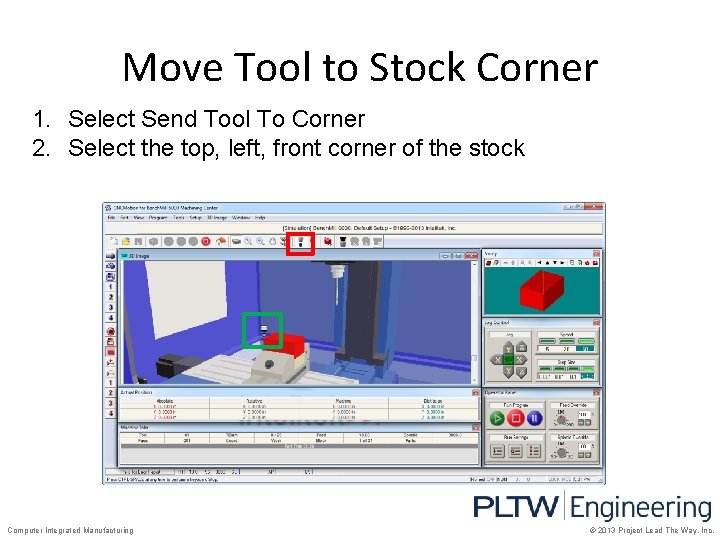 Move Tool to Stock Corner 1. Select Send Tool To Corner 2. Select the