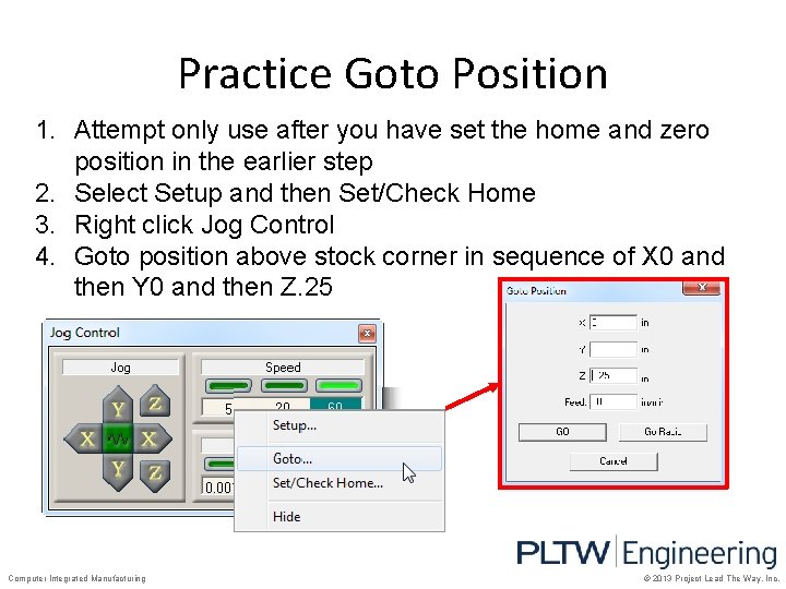 Practice Goto Position 1. Attempt only use after you have set the home and