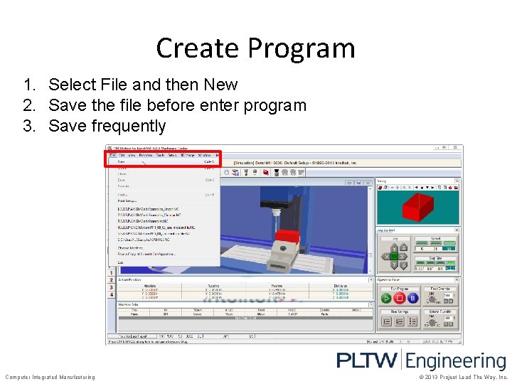 Create Program 1. Select File and then New 2. Save the file before enter