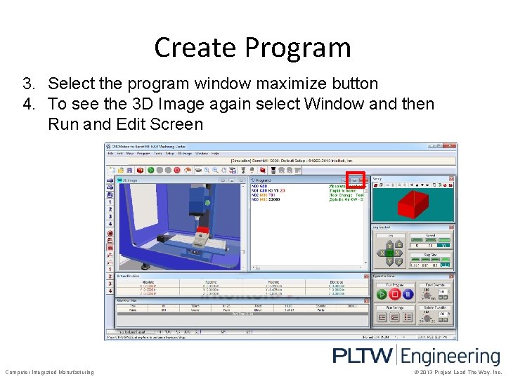 Create Program 3. Select the program window maximize button 4. To see the 3