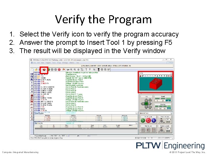 Verify the Program 1. Select the Verify icon to verify the program accuracy 2.