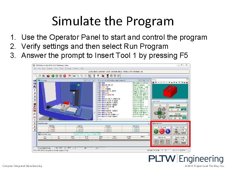 Simulate the Program 1. Use the Operator Panel to start and control the program