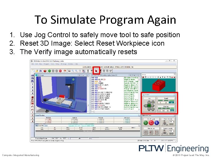 To Simulate Program Again 1. Use Jog Control to safely move tool to safe