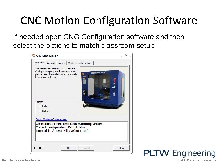 CNC Motion Configuration Software If needed open CNC Configuration software and then select the