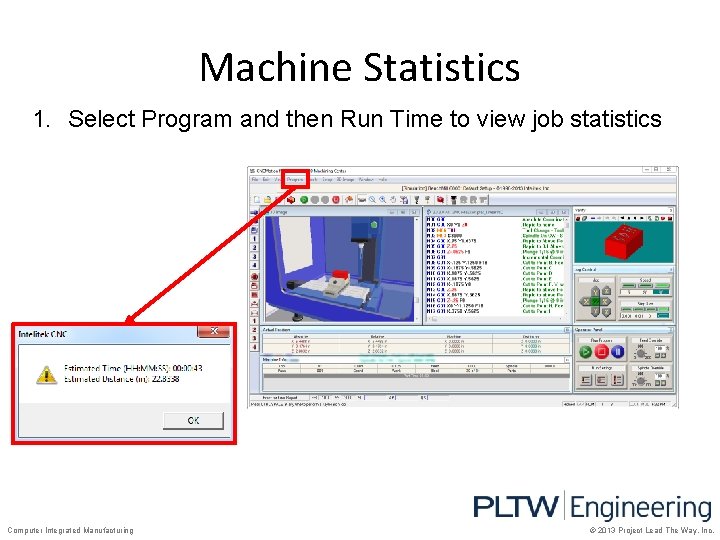 Machine Statistics 1. Select Program and then Run Time to view job statistics Computer