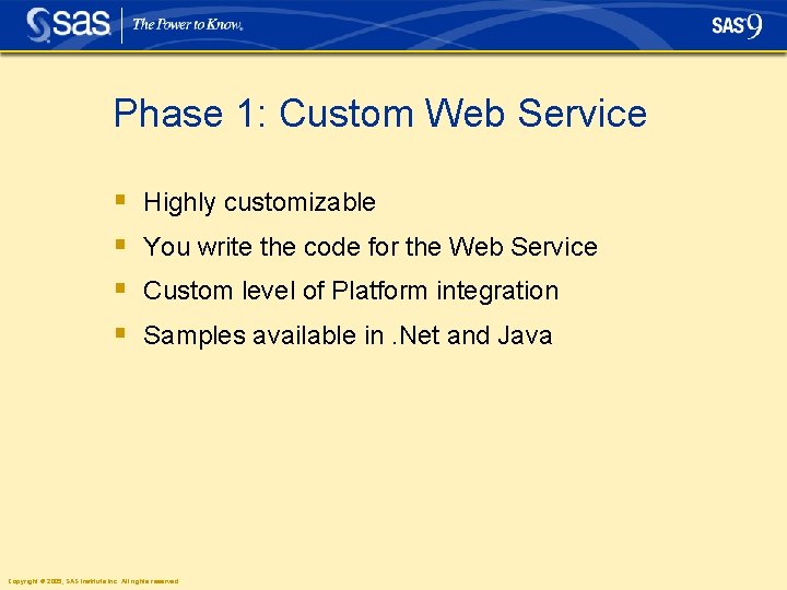 Phase 1: Custom Web Service § § Highly customizable You write the code for