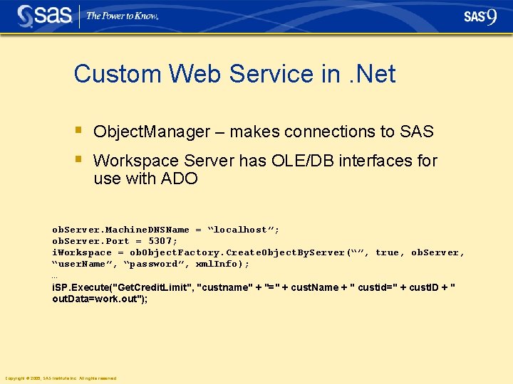 Custom Web Service in. Net § Object. Manager – makes connections to SAS §
