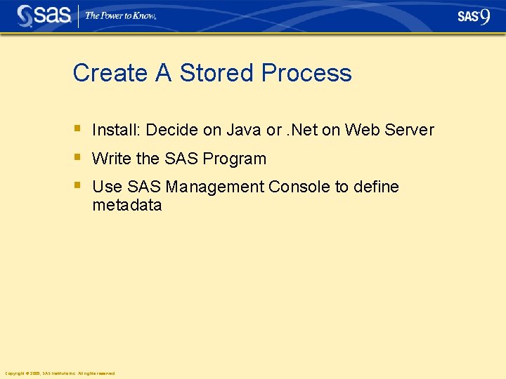 Create A Stored Process § Install: Decide on Java or. Net on Web Server