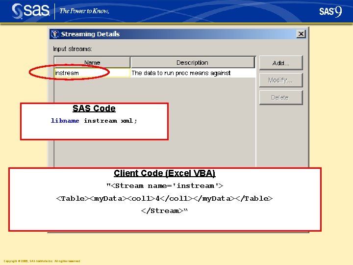 SAS Code libname instream xml; Client Code (Excel VBA) "<Stream name='instream'> <Table><my. Data><col 1>4</col