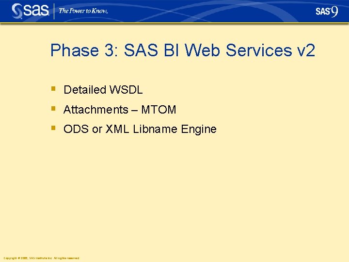 Phase 3: SAS BI Web Services v 2 § Detailed WSDL § Attachments –