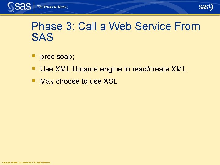 Phase 3: Call a Web Service From SAS § proc soap; § Use XML