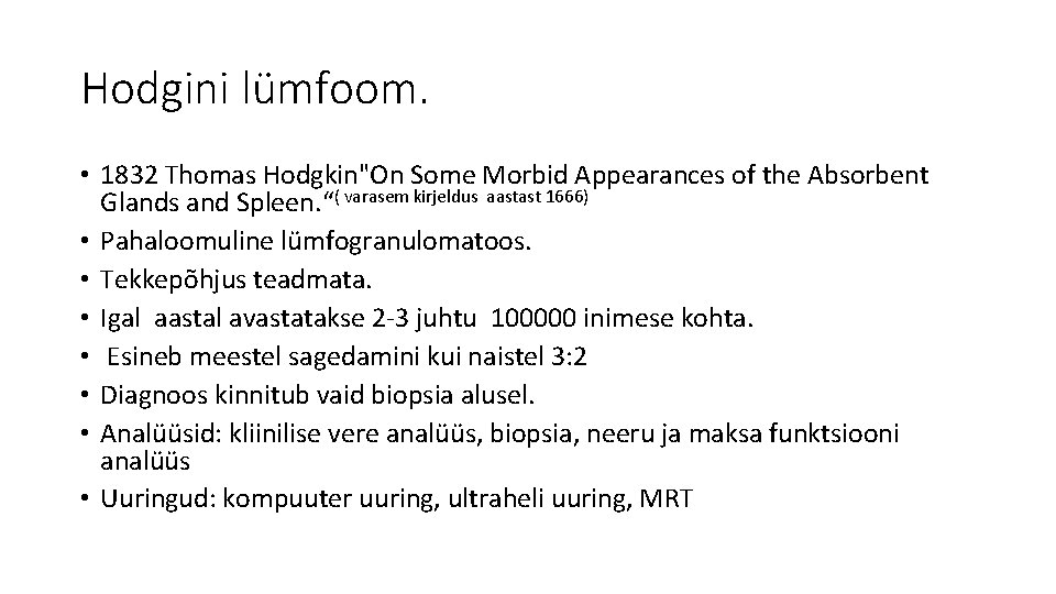 Hodgini lümfoom. • 1832 Thomas Hodgkin"On Some Morbid Appearances of the Absorbent Glands and