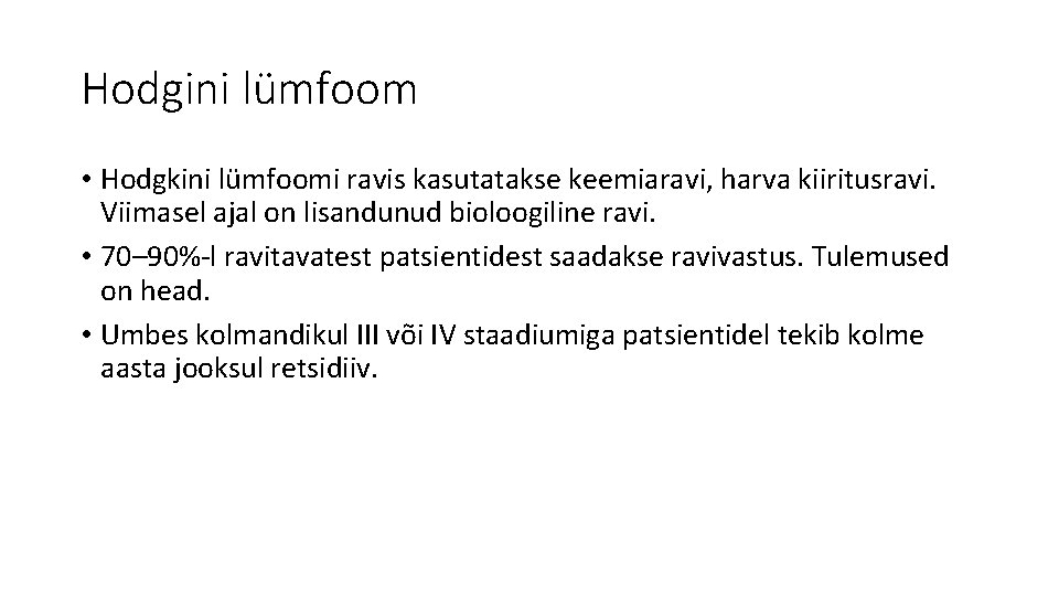 Hodgini lümfoom • Hodgkini lümfoomi ravis kasutatakse keemiaravi, harva kiiritusravi. Viimasel ajal on lisandunud