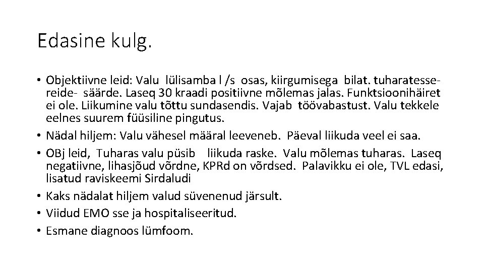 Edasine kulg. • Objektiivne leid: Valu lülisamba l /s osas, kiirgumisega bilat. tuharatesse- reide-