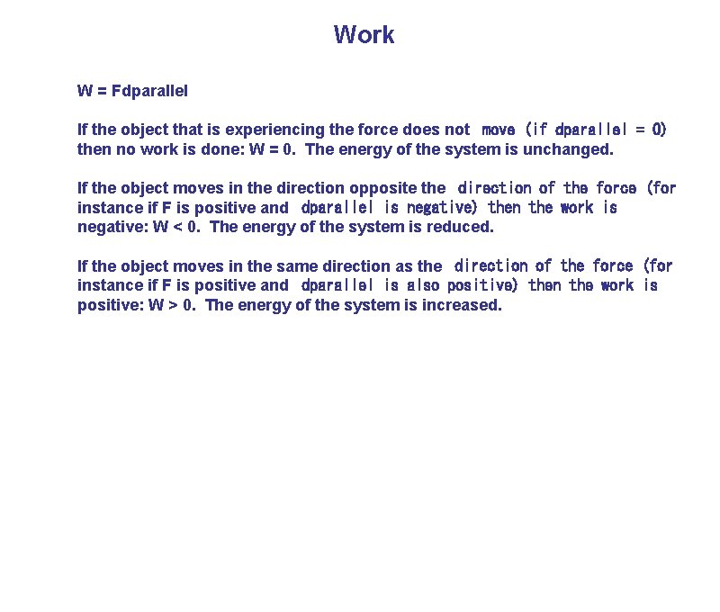 Work W = Fdparallel If the object that is experiencing the force does not