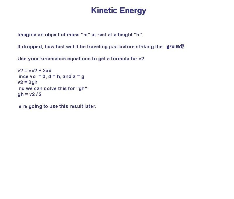 Kinetic Energy Imagine an object of mass "m" at rest at a height "h".