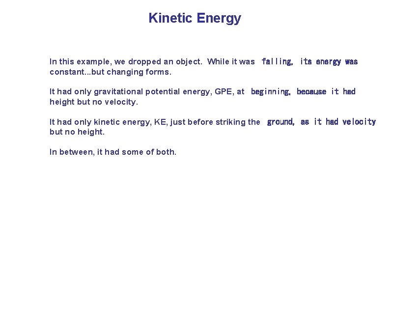 Kinetic Energy In this example, we dropped an object. While it was  falling, its