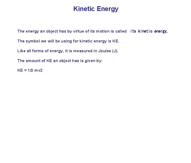 Kinetic Energy The energy an object has by virtue of its motion is called
