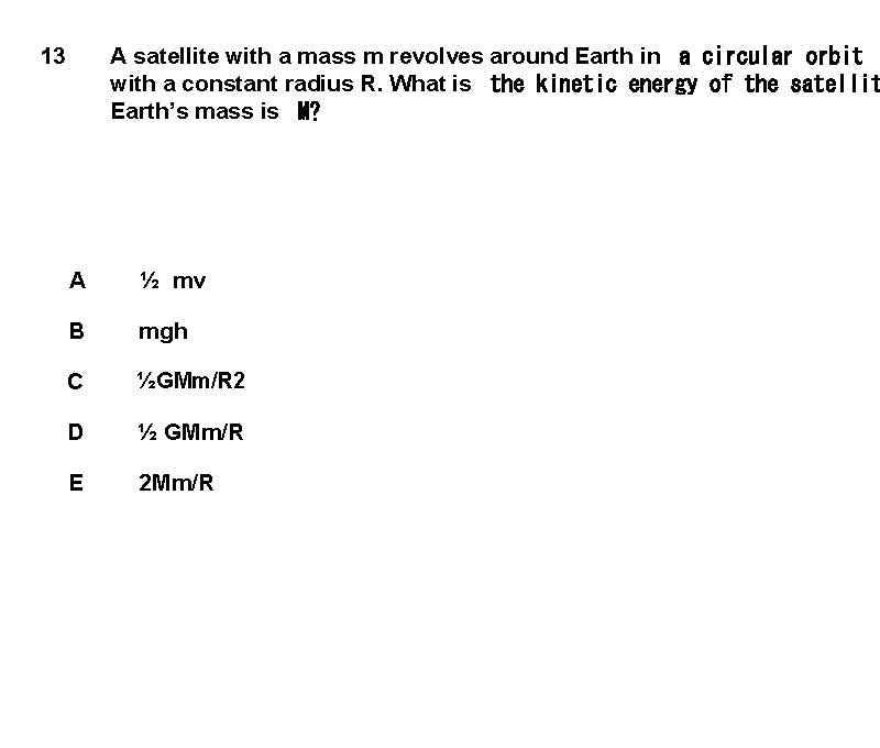 A satellite with a mass m revolves around Earth in  a circular orbit with