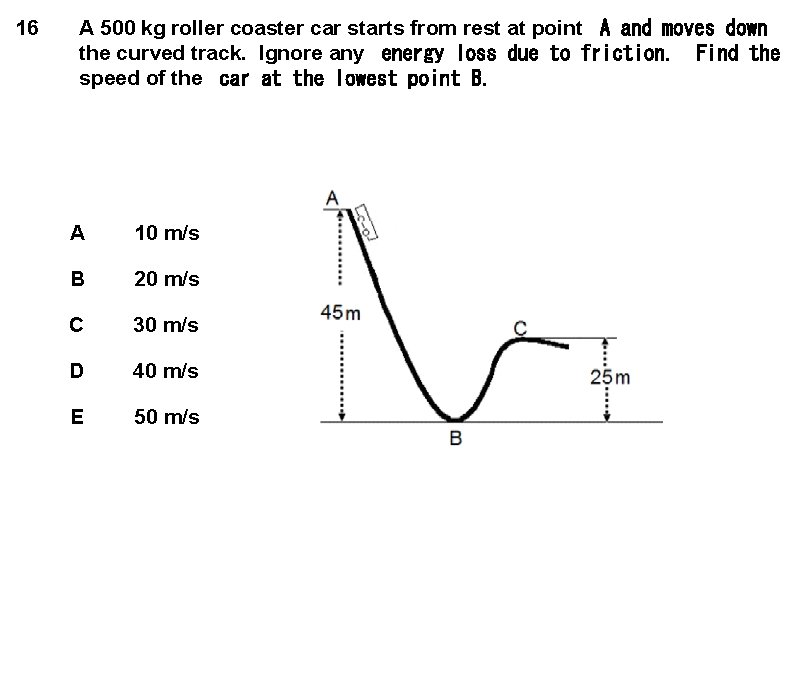 16 A 500 kg roller coaster car starts from rest at point  A and